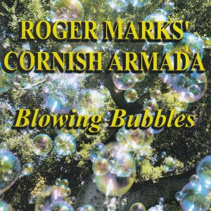 อัลบัม Blowing Bubbles (Live) ศิลปิน Roger Marks' Cornish Armada