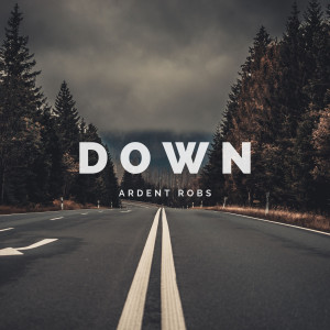 Listen to Down song with lyrics from Ardent Robs