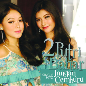 收聽2 PUTRI BAHAR的Jangan Cemburu歌詞歌曲