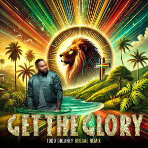 Album Get the Glory (Reggae Remix) from 