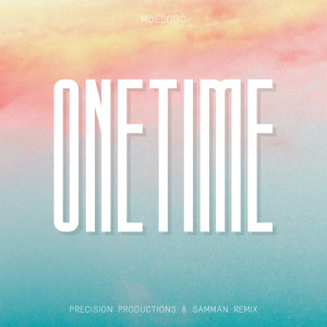 อัลบัม One Time (Precision Productions & Samman Remix) (Explicit) ศิลปิน Moelogo