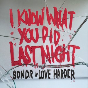 收聽Love Harder的I Know What You Did Last Night歌詞歌曲
