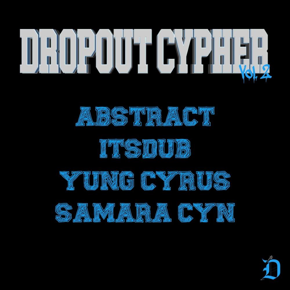 Dropout Cypher, Vol. 2 (feat. Abstract & Samara Cyn) (Explicit)