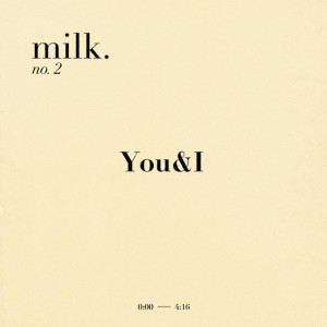 收聽Milk.的You&I.歌詞歌曲