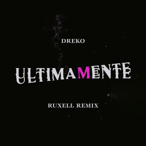 Ruxell的專輯Ultimamente (Ruxell Remix) (Explicit)
