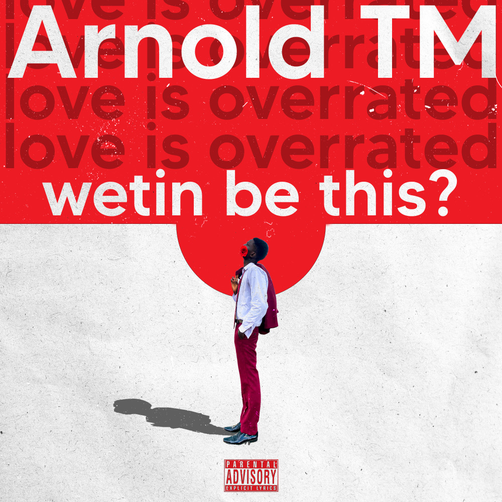 Wetin be this? (Love is Overrated) (Explicit)