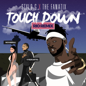 ดาวน์โหลดและฟังเพลง Touch Down (Rio Remix|Explicit) พร้อมเนื้อเพลงจาก Stylo G