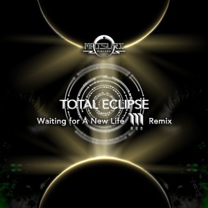 收聽Total Eclipse的Waiting for a New Life (M-Run Remix)歌詞歌曲