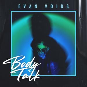 收聽Evan Voids的BODY TALK歌詞歌曲