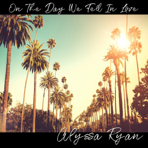 收听Alyssa Ryan的On the Day We Fell in Love歌词歌曲