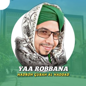 Yaa Robbana dari HADROH GUBAH AL HADDAD