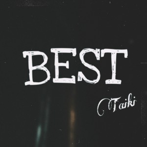 收聽Taiki的BEST (Explicit)歌詞歌曲