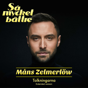 Mans Zelmerlow的專輯Så Mycket Bättre 2022 - Tolkningarna (Extended version)