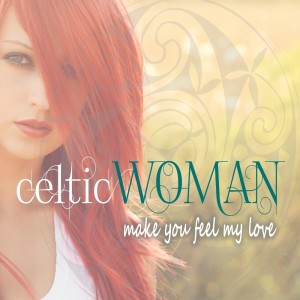 Album Celtic Woman - Make You Feel My Love from Various Artists