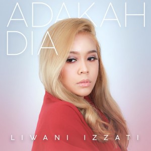 Album Adakah Dia oleh Liwani Izzati