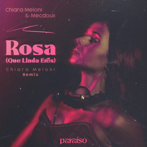 Chiara Meloni的專輯Rosa (Que Linda Eres) (Chiara Meloni Remix)