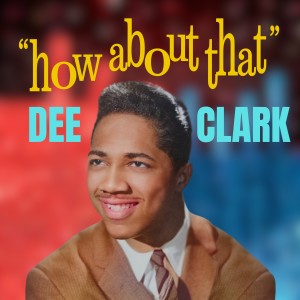 Dee Clark的專輯How About That