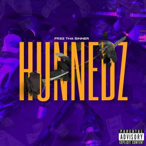 ดาวน์โหลดและฟังเพลง HUNNEDZ (Explicit) พร้อมเนื้อเพลงจาก Fr33 Tha Sinner