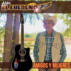 Album Amigos, Mujeres Y Mi Caguama En Vaso from Aldo "El Fuereno"