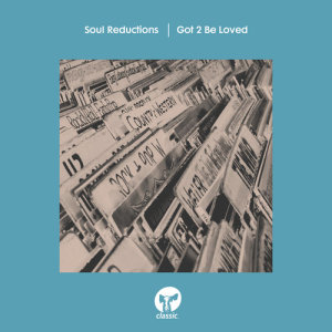 Soul Reductions的專輯Got 2 Be Loved (Extended Mix)