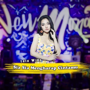 Dengarkan Sia Sia Mengharap Cintamu lagu dari Lala Widy dengan lirik