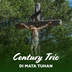 Album DI MATA TUHAN oleh Century Trio