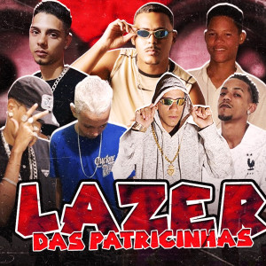 收聽Brisa081的Lazer das Patricinhas (feat. Dmenor22, Vilão, Sony Boladão & Kauanzinho) (Explicit)歌詞歌曲