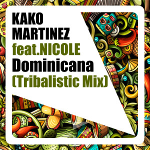 Listen to Dominicana (Tribalistic Mix) song with lyrics from Kako Martinez