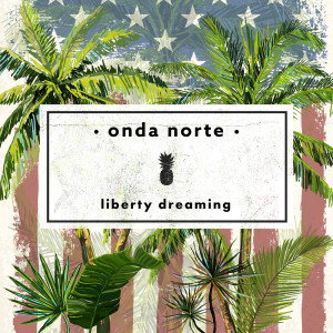 Album Liberty Dreaming oleh Onda Norte