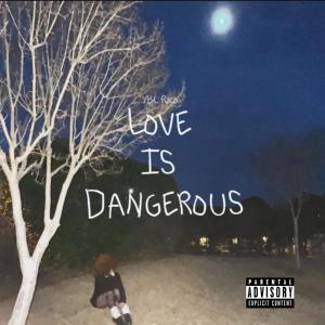 YBL Rico的專輯Love Is Dangerous (Explicit)