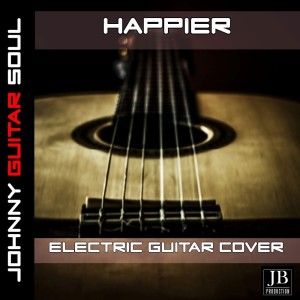 Dengarkan Happier (Guitar Version) lagu dari Johnny Guitar Soul dengan lirik