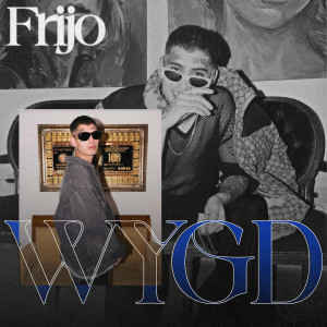 收聽Frijo的WYGD歌詞歌曲