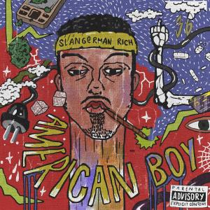 ดาวน์โหลดและฟังเพลง AMERICAN BOY (Explicit) พร้อมเนื้อเพลงจาก SLANGERMAN RICH
