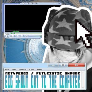 อัลบัม Big Shout Out To The Computer ศิลปิน Futuristic Swaver