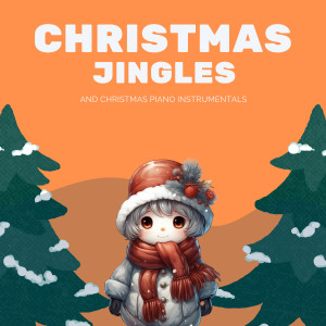 Christmas Carols Songs的專輯Christmas Jingles and Christmas Piano Instrumentals