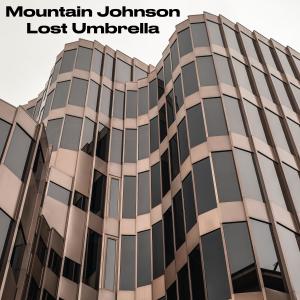 ดาวน์โหลดและฟังเพลง Lost Umbrella พร้อมเนื้อเพลงจาก Mountain Johnson