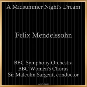 Album Felix Mendelssohn: A Midsummer Night's Dream from BBC Symphony Orchestra