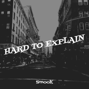 Listen to Hard to Explain (Explicit) song with lyrics from Smook