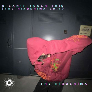 U Can’t Touch This (The Hiroshima Edit) dari The Hiroshima