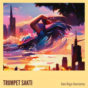 Dengarkan Trumpet Sakti lagu dari DWI RIYO HARNOMO dengan lirik