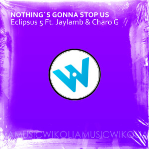 ดาวน์โหลดและฟังเพลง Nothing's Gonna Stop Us (Remix) พร้อมเนื้อเพลงจาก Eclipsus 5