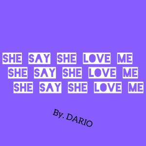 อัลบัม She Say She Love Me (Explicit) ศิลปิน Dario