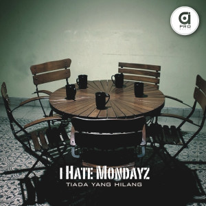Dengarkan Kau Tak Sendiri (Tiada Yang Hilang) lagu dari I Hate Mondayz dengan lirik