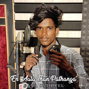 Listen to En Aala Than Pathanga song with lyrics from Gana Osthivel