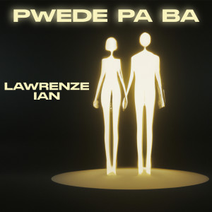 Dengarkan lagu Pwede Pa Ba nyanyian Lawrenze dengan lirik