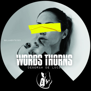 收聽Deborah de Luca的Words Thorns歌詞歌曲