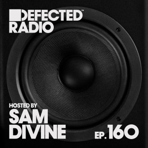 อัลบัม Defected Radio Episode 160 (hosted by Sam Divine) ศิลปิน Defected Radio