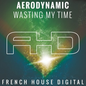 Aerodynamic的專輯Wasting My Time - Single