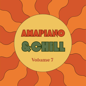 Various的專輯Amapiano & Chill 7 (Explicit)
