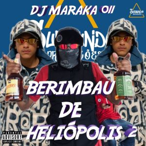 Listen to BERIMBAU DE HELIÓPOLIS 2 (Explicit) song with lyrics from DJ MARAKA 011